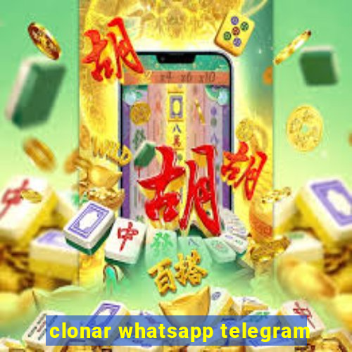 clonar whatsapp telegram